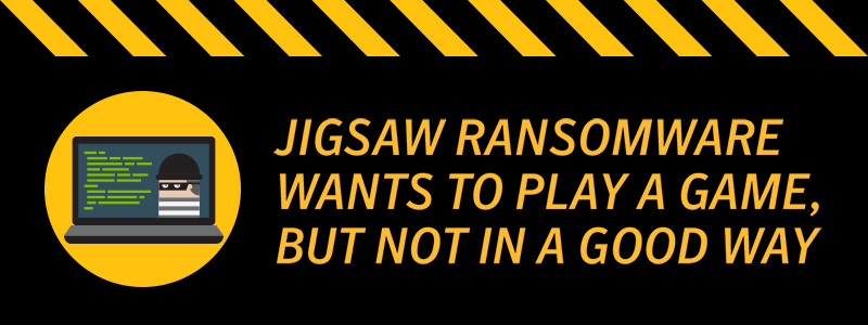 Ransomware Jigsaw mối nguy hiểm tìm ẩn cần phòng tránh